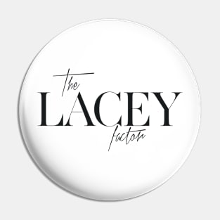 The Lacey Factor Pin