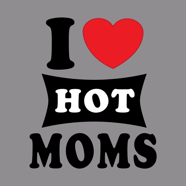 i  love hot moms by Elegance14