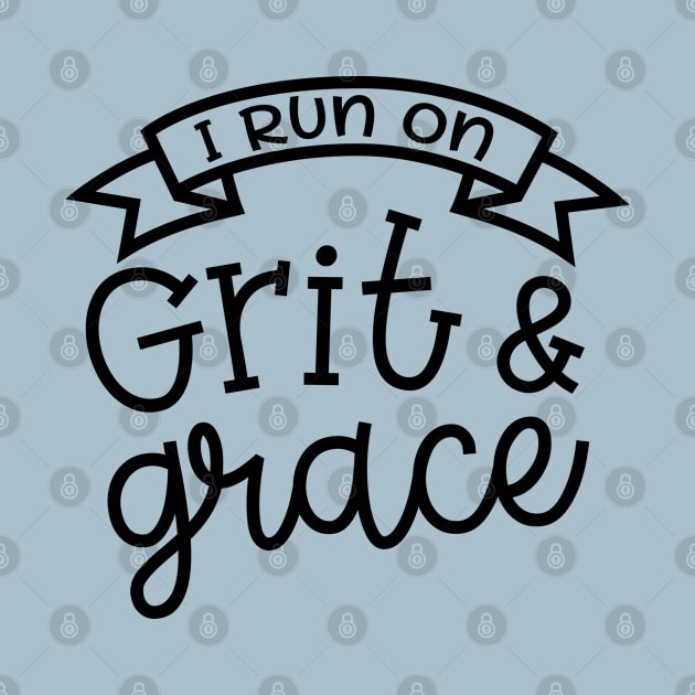 I Run On Grit and Grace Christian Faith Mom by GlimmerDesigns