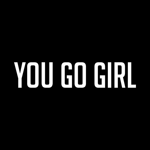 You go girl motivational quote design by Cebas