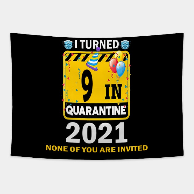 I Turned 9 In Quarantine 2021, 9 Years Old 9th Birthday Essential gift idea Tapestry by flooky