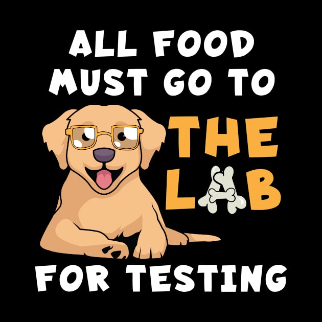 All Food Must Go To The Lab For Testing by maxcode