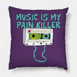MUSIC IS MY PAIN KILLER Pillow