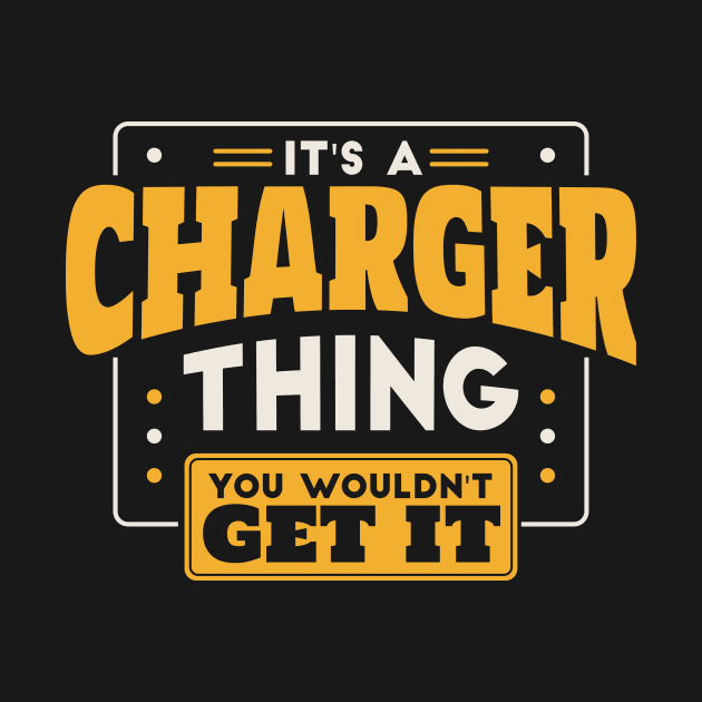 It's a Charger Thing, You Wouldn't Get It // School Spirit Go Chargers by SLAG_Creative