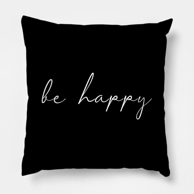 Be Happy Cool Hand Drawn Script - For Motivation & Optimism Pillow by mangobanana