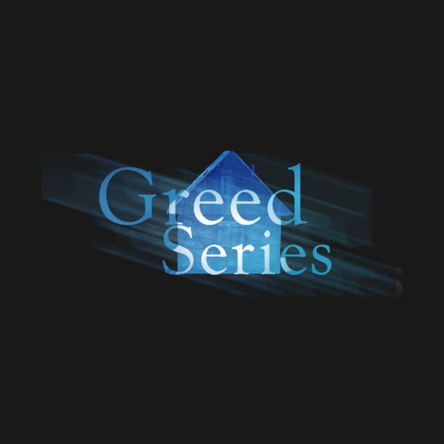 Greed Series by Cole Denton