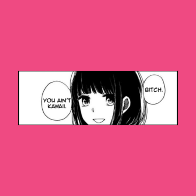 youaintkawaiibitch