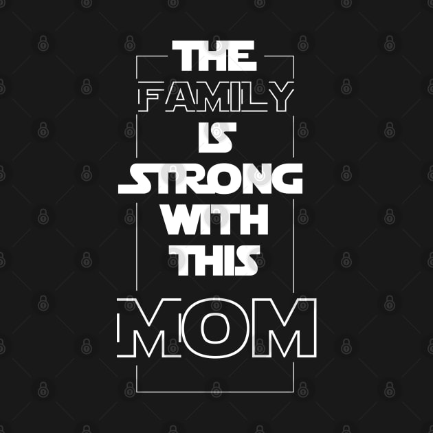 The family is strong with this MOM by Teefun012