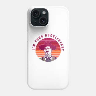 I'm Your Huckleberry color Phone Case