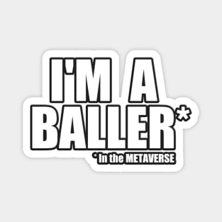 I'm a Baller in the METAVERSE Magnet