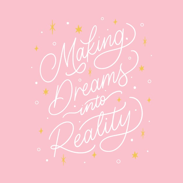 Making Dreams into Reality by mildlyeclectic