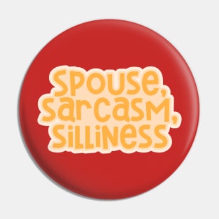 Spouse, Sarcasm, Silliness Pin