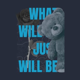 what will be just will be T-Shirt