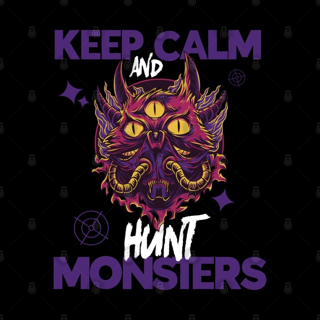 Keep Calm And Hunt Monsters by HUNTINGisLIFE