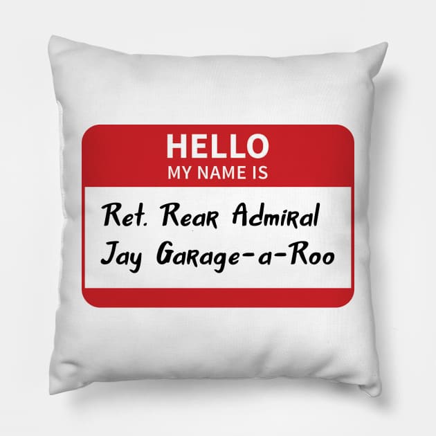 Retired Rear Admiral Jay Garage-a-Roo Pillow by Pretty Good Shirts