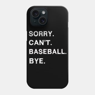 Sorry cant baseball bye Phone Case