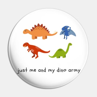 Just Me and My Dino Army Pin