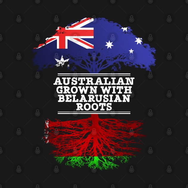 Australian Grown With Belarusian Roots - Gift for Belarusian With Roots From Belarusian by Country Flags