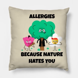 Allergies, Because Nature Hates You Pillow