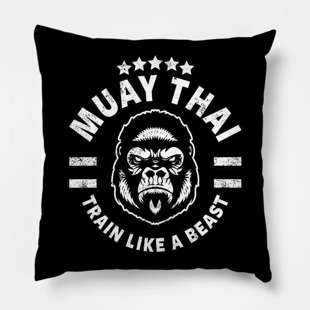 MUAY THAI - THAI BOXING - TRAIN LIKE A BEAST Pillow by Tshirt Samurai