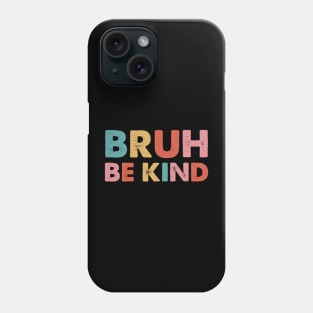 Bruh Be Kind mental health awareness Month Retro Vintage Phone Case