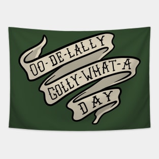 Oo De Lally Golly What A Day Banner Tapestry