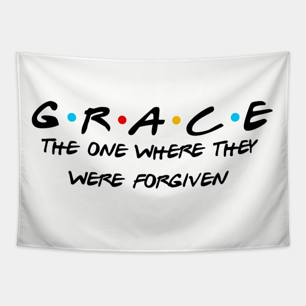 Grace Shirt Friends Themed Christian Shirt, The One Where They Were Forgiven, Christian Apparel Design Faith Tee Over Fear Tapestry by kissedbygrace