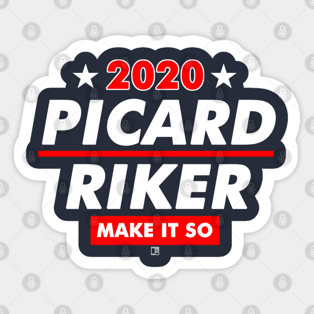 Picard and Riker 2020 Presidential Election - Picard - Sticker | TeePublic