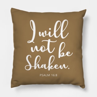 Bible Verse : Psalm 16:8 " I will not be shaken." Pillow