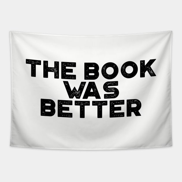 The Book Was Better Funny Vintage Retro Tapestry by truffela