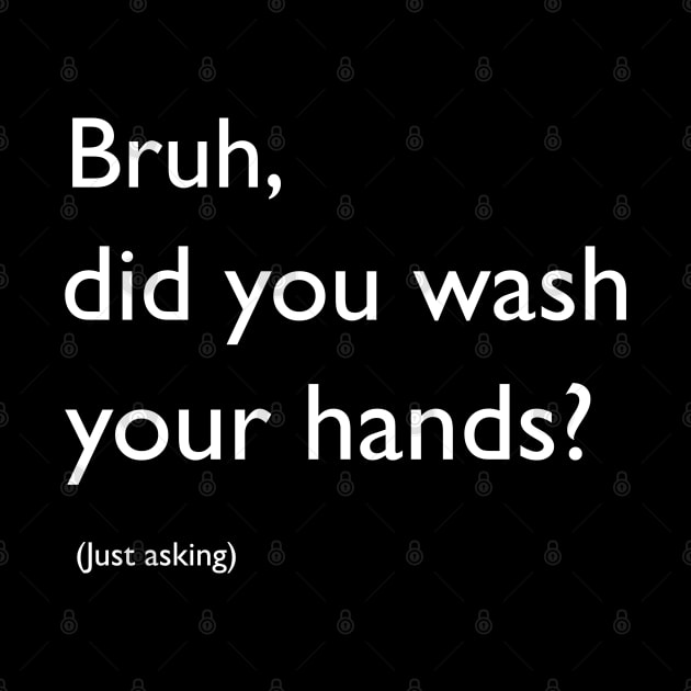 Bruh, did you wash your hands? by Blacklinesw9