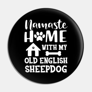 Old English Sheepdog - Namaste home with my old english sheepdog Pin