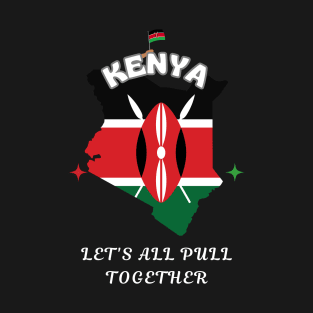 Kenyan Pride, Lets all pull together T-Shirt