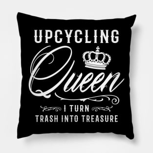 Upcycling Queen I Turn Trash Into Treasure Pillow