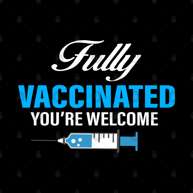 Fully Vaccinated you're welcome by Ebazar.shop