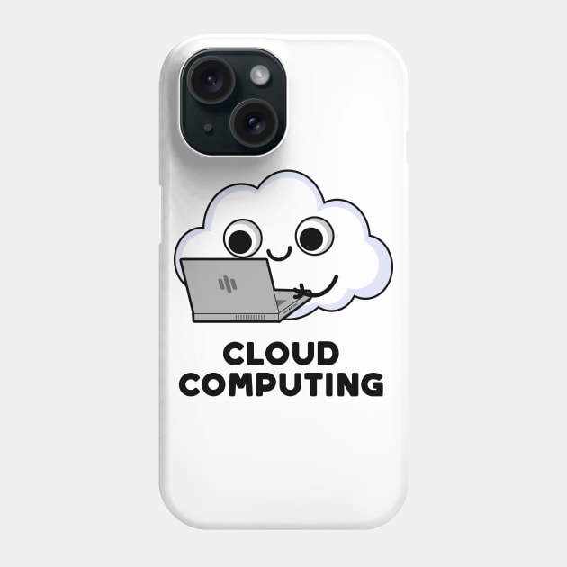 Cloud Computing Cute Computer Weather Pun Phone Case by punnybone