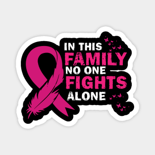 In This Family Nobody Fights Alone - Cute Breastcancer Awareness Ribbon Design Magnet