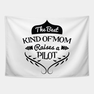 The best kind of Mom raises a Pilot, For Mother, Gift for mom Birthday, Gift for mother, Mother's Day gifts, Mother's Day, Mommy, Mom, Mother, Happy Mother's Day Tapestry