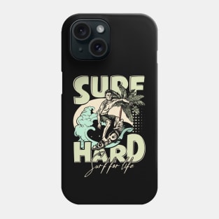 Surf Hard; Surf For Life Phone Case