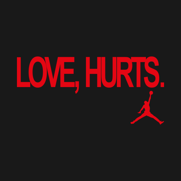 LOVE HURTS JORDAN