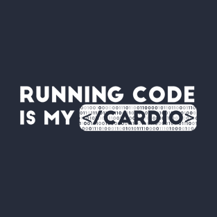 RUNNING CODE IS MY  CARDIO T-Shirt