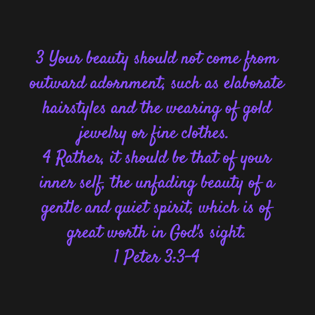 Bible Verse 1 Peter 3:3-4 by Prayingwarrior