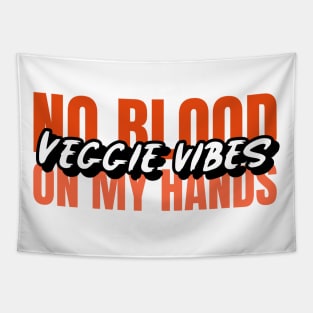 Veggie Vibes no blood on my hands T-shirt Tapestry