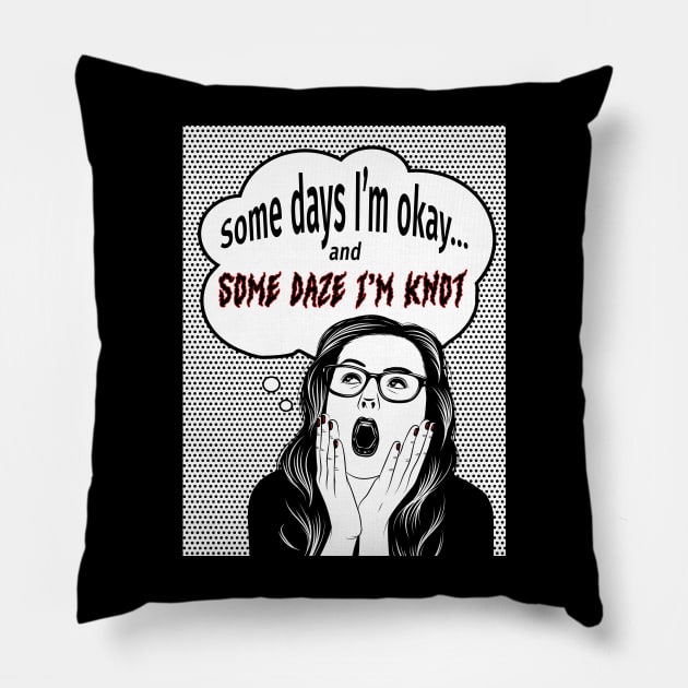 Some Days I’m Okay Pillow by UltraQuirky