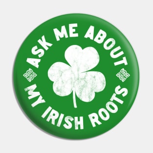 Ask me about my Irish roots Pin