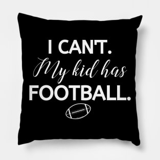 I can't my kids has football Pillow