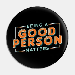 Being a good person matters, tolerance design Pin