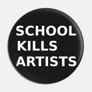 Schools Kills Artists Pin