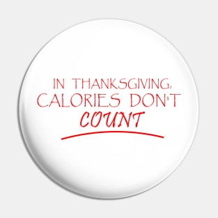 IN THANKSGIVING, CALORIES DON'T COUNT Pin