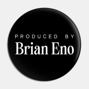 Produced by ... Brian Eno Pin